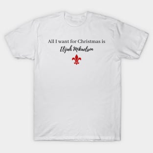 all i want for christmas is elijah mikaelson T-Shirt